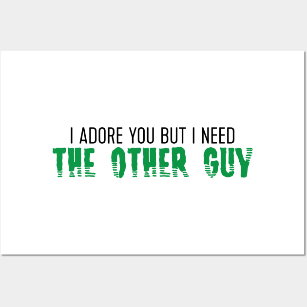 i need the other guy Wall Art by WorkingOnIt